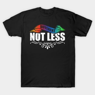 Different Not Less T-Shirt